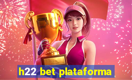 h22 bet plataforma